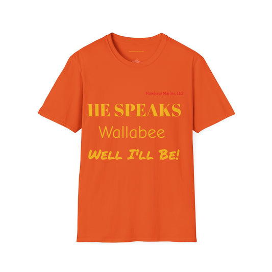 He speaks Wallabee - Unisex Softstyle T-Shirt